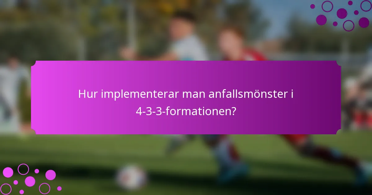 Hur implementerar man anfallsmönster i 4-3-3-formationen?