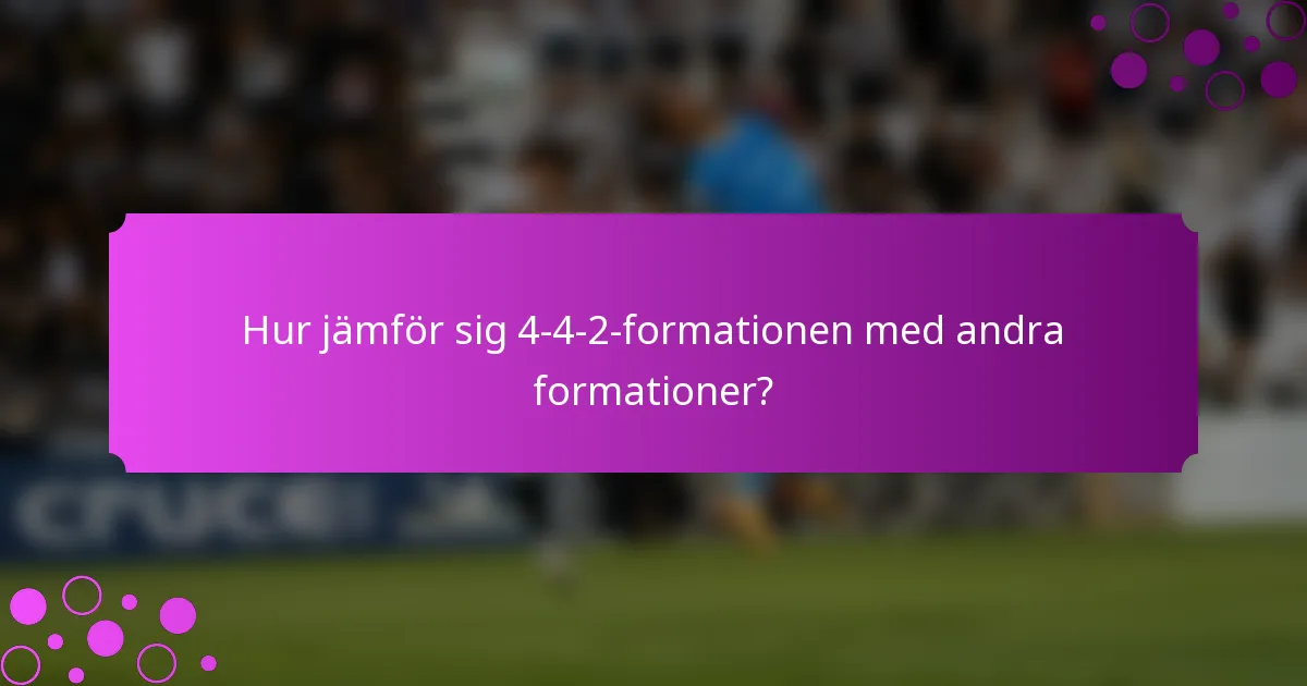 Hur jämför sig 4-4-2-formationen med andra formationer?