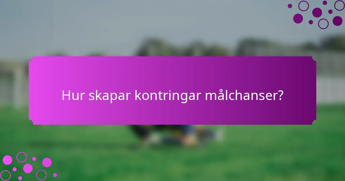 Hur skapar kontringar målchanser?