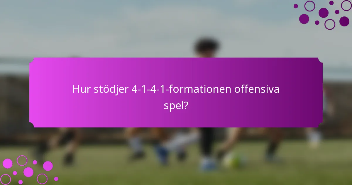 Hur stödjer 4-1-4-1-formationen offensiva spel?