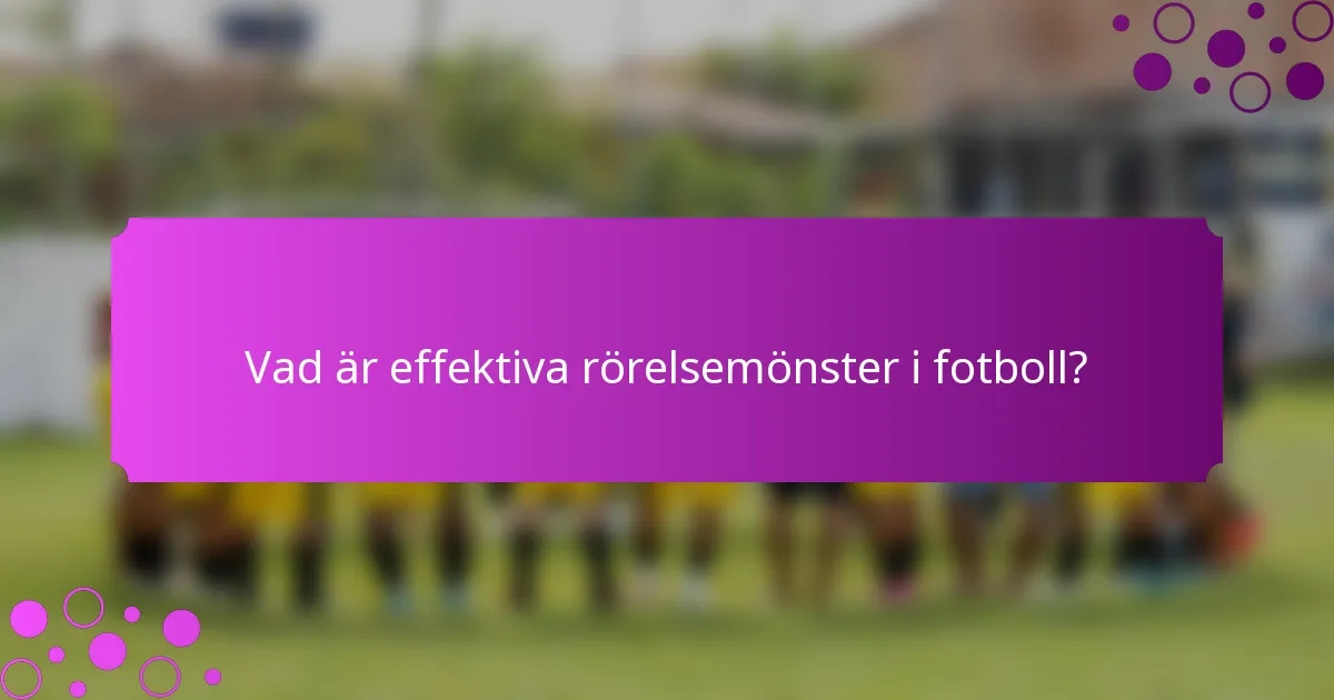 Vad är effektiva rörelsemönster i fotboll?